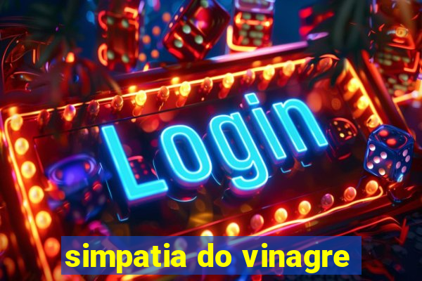 simpatia do vinagre